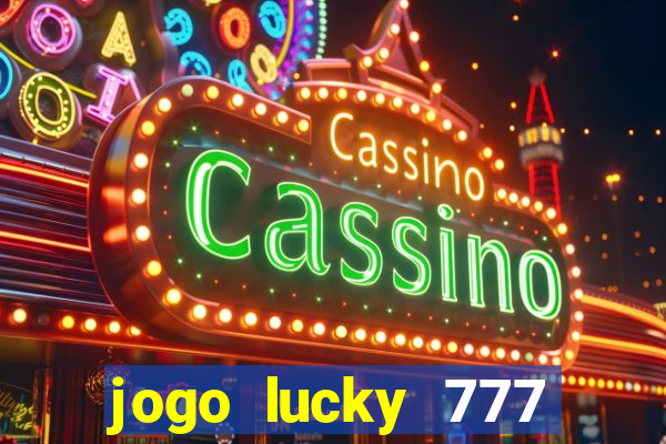 jogo lucky 777 paga mesmo